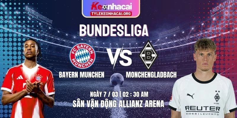 Soi Kèo Bayern Munchen vs Monchengladbach 02h30 Ngày 07/03 - Vòng 24 Bundesliga 6 Soi Kèo Bayern Munchen vs Monchengladbach 02h30 Ngày 07/03 – Vòng 24 Bundesliga