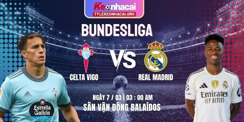 Soi Kèo Celta Vigo Vs Real Madrid 03h00 07/03 | Vòng 27 La Liga 5 Soi Kèo Celta Vigo Vs Real Madrid 03h00 07/03 | Vòng 27 La Liga