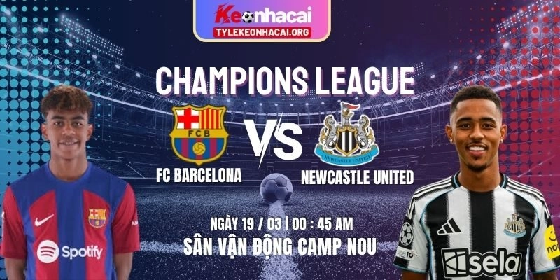 Soi Kèo FC Barcelona Vs Newcastle United 00h45 ngày 19/03 | Vòng 1/8 Lượt Về UEFA 8 Soi Kèo FC Barcelona Vs Newcastle United 00h45 ngày 19/03 | Vòng 1/8 Lượt Về UEFA