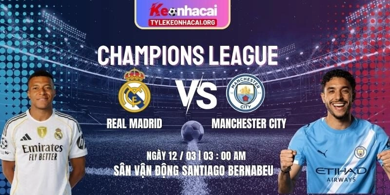 Soi Kèo Real Madrid Vs Manchester City 03h00 12/03/2026 | Lượt Đi Tứ Kết UEFA 2 Soi Kèo Real Madrid Vs Manchester City 03h00 12/03/2026 | Lượt Đi Tứ Kết UEFA