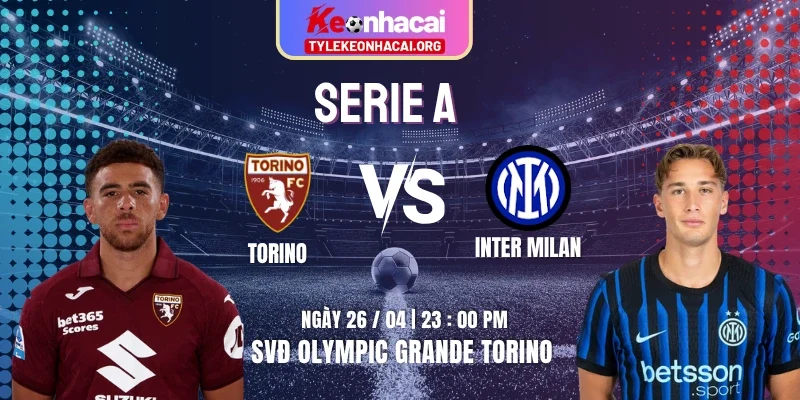 Soi Kèo Torino Vs Inter Milan 23h00 26/04/2026 - Vòng 34 Serie A 1 Soi Kèo Torino Vs Inter Milan 23h00 26/04/2026 – Vòng 34 Serie A