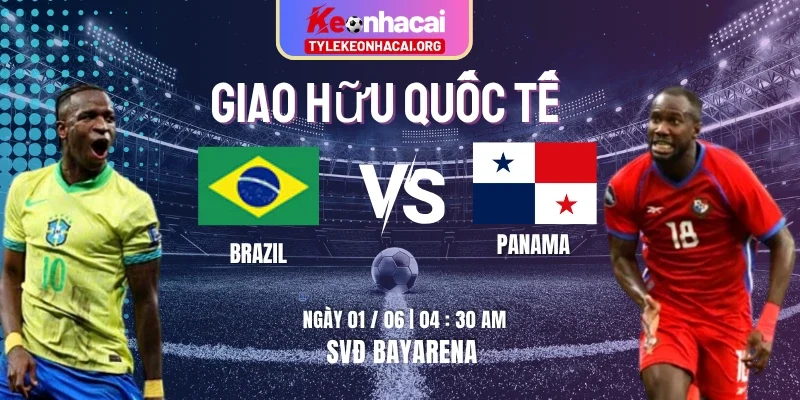Soi Kèo Brazil vs Panama Lúc 04h30 Ngày 01/06 - Giao Hữu Quốc Tế 6 Soi Kèo Brazil vs Panama Lúc 04h30 Ngày 01/06 – Giao Hữu Quốc Tế
