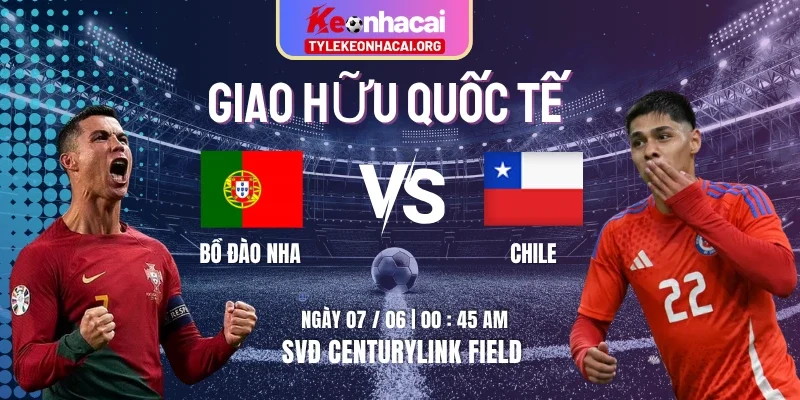Soi Kèo Bồ Đào Nha Vs Chile Diễn Ra Vào 00h45 07/06 – Giao Hữu Quốc Tế