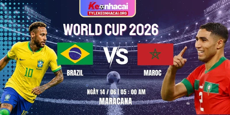 Soi Kèo Brazil Vs Maroc 05h00 Ngày 14/06 – Vòng Bảng C World Cup 2026
