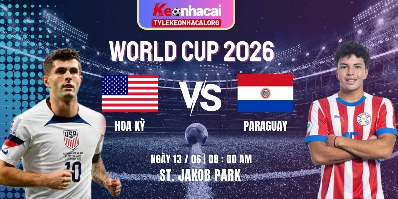 Soi Kèo Hoa Kỳ Vs Paraguay 08h00 Ngày 13/06 Bảng D World Cup 2026