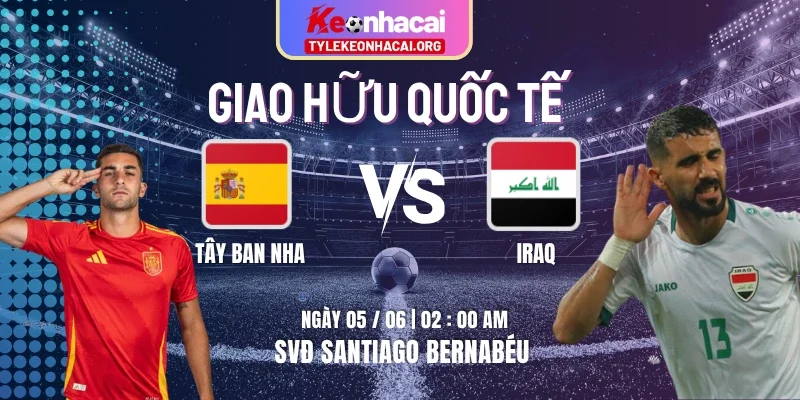 Soi Kèo Tây Ban Nha Vs Iraq Lúc 02h00 Ngày 05/06 - Giao Hữu Quốc Tế 2 Soi Kèo Tây Ban Nha Vs Iraq Lúc 02h00 Ngày 05/06 – Giao Hữu Quốc Tế
